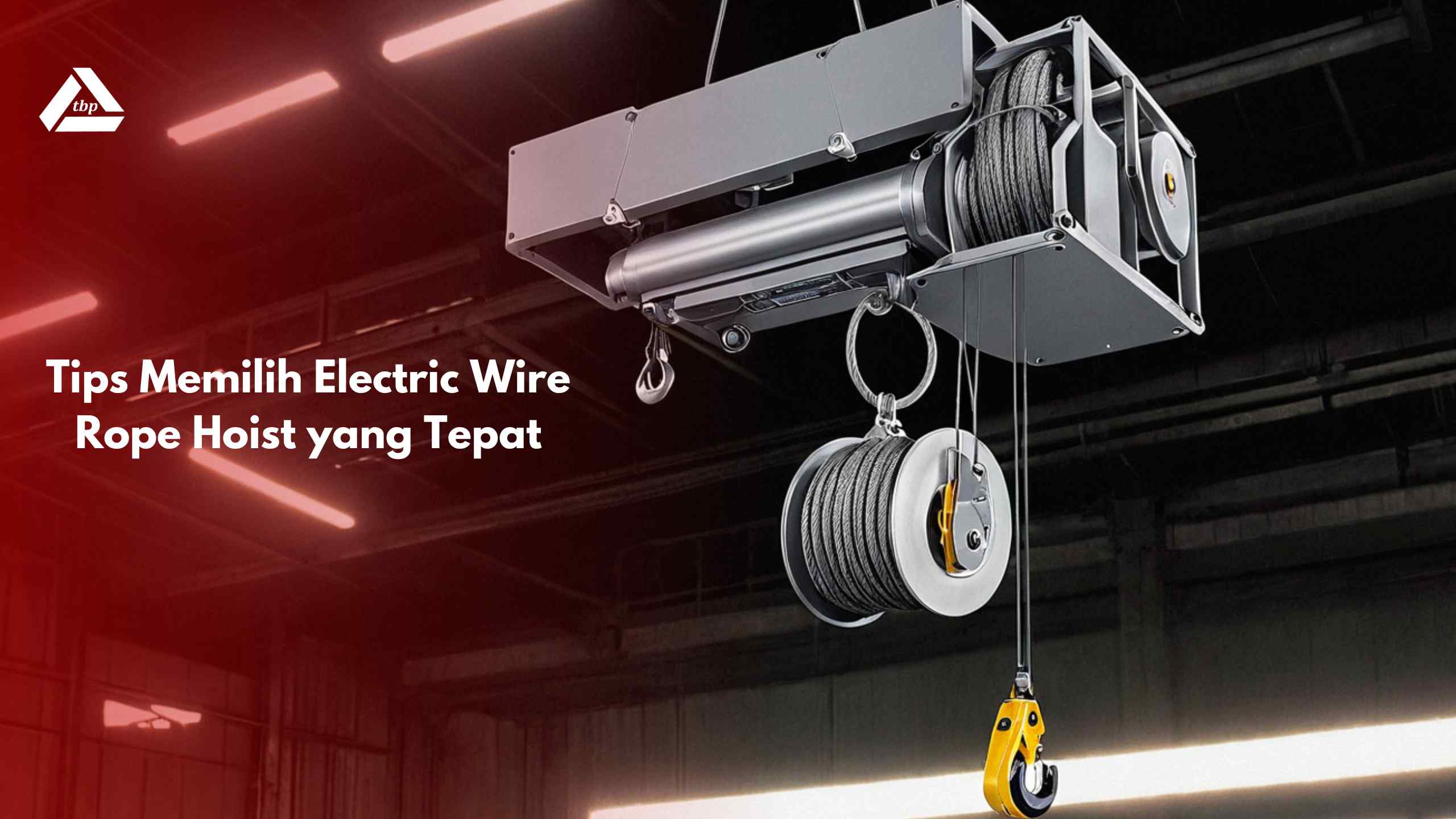 Tips Memilih Electric Wire Rope Hoist yang Tepat - PT. TRINITI BANGUNINDO PERKASA