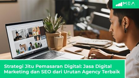 Strategi Jitu Pemasaran Digital: Jasa Digital Marketing dan SEO dari Urutan Agency Terbaik 2
